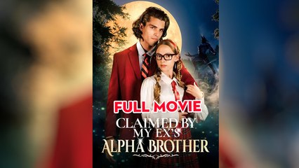 Claimed by My Ex's Alpha Brother Reelshort 2025