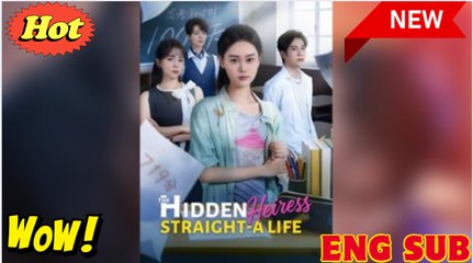 The Hidden Heiress Straight- A Life (Dubbed) (2025) - FULL [Eng Sub]