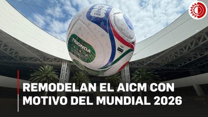 Remodelan el AICM con motivo del Mundial 2026
