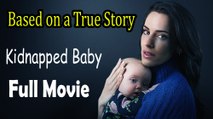 Kidnapped Baby (2022) Based on a True Story