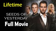 Seeds of Yesterday (2015) Lifetime Movies