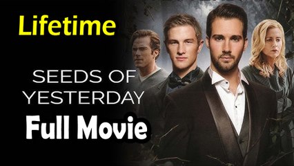 Seeds of Yesterday (2015) Lifetime Movies