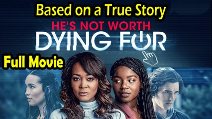 He's Not Worth Dying For (2022) Based on a True Story - Full Movie HD