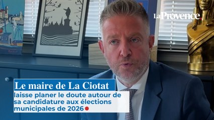 Le maire de La Ciotat laisse planer le doute autour de sa candidature aux élections  municipales de 2026