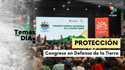 Segundo día del Congreso Mundial en Defensa de la Madre Tierra