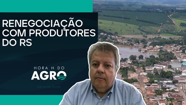 Linha de crédito revê pagamentos de dívidas rurais de produtores impactados pelo clima | HORA H