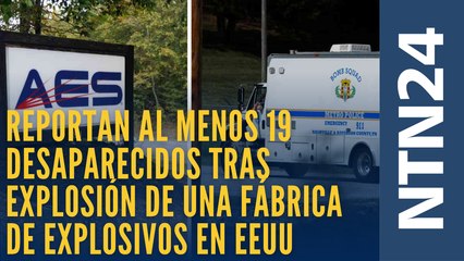 Reportan al menos 19 desaparecidos tras explosión de una fábrica de explosivos en Estados Unidos: "Hay víctimas mortales"