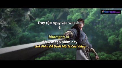 Thần Mộ Tập 56 Vietsub Thuyết Minh Tiếng Việt