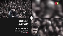 Manchester City - Tottenham Hotspur (17/12/2017) | Trailer trên K+1 HD