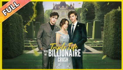 Triple Life With My Billionaire Crush