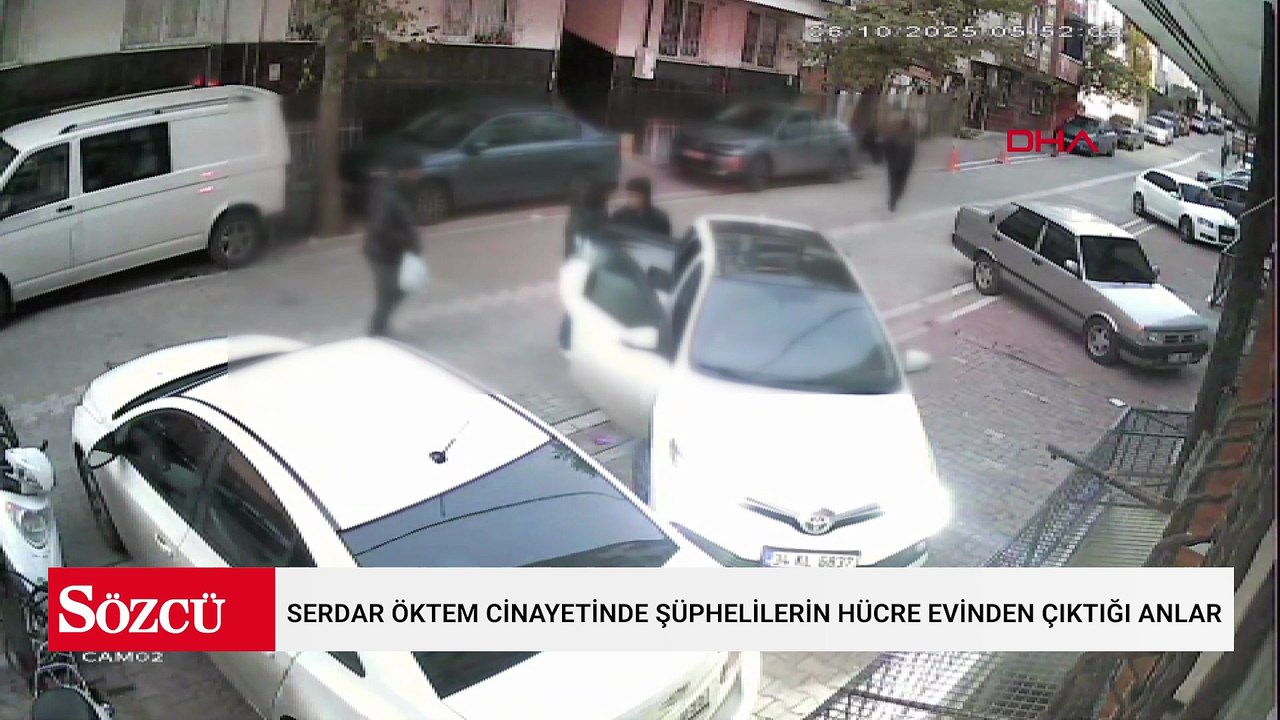 Avukat Serdar Öktem cinayetinde şüphelilerin hücre evinden çıktığı anlar kamerada
