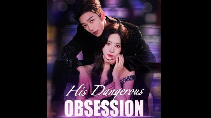 His Dangerous Obsession💖Full Movie, Short Drama, Film, Movie