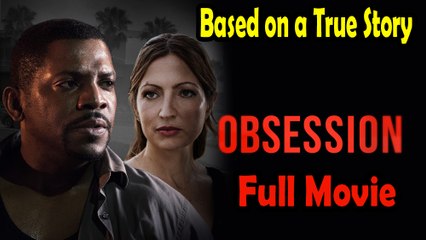 Obsession (2019) Based on a True Story - Watch HD