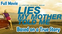 Lies My Mother Told Me (2005) Based on a True Story