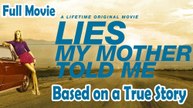Lies My Mother Told Me (2005) Based on a True Story