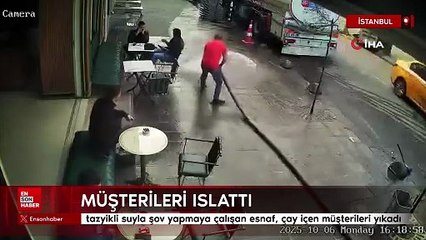 Bayrampaşa’da tazyikli suyla şov yapmaya çalışan esnaf, çay içen müşterileri yıkadı.