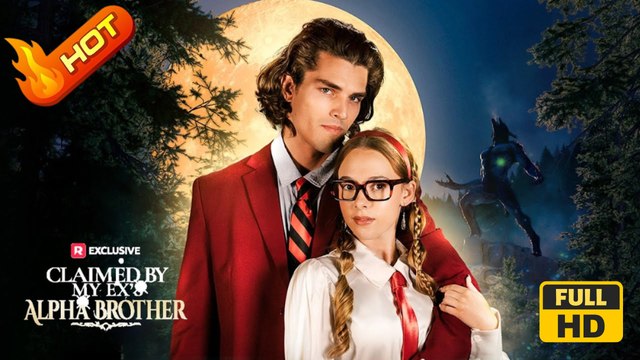 Claimed by My Ex's Alpha Brother | Full Movie HD - Savannah Coffee Blake Lewis Shane Dorriz Nadia Wilemski Female Romance Drama Young Adult Fantasy Steamy Dark Supernatural USA