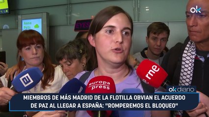 Miembros de Más Madrid de la flotilla obvian el acuerdo de paz al llegar a España: "Romperemos el bloqueo"