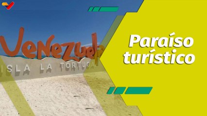 Dale Play | Segunda Parte: Isla La Tortuga un paraíso turístico en Venezuela