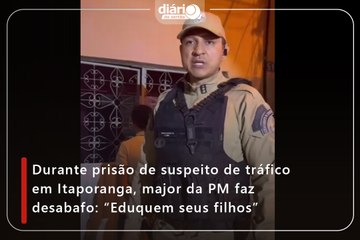 Durante prisão de suspeito de tráfico em Itaporanga, major da PM faz desabafo: "Eduquem seus filhos"