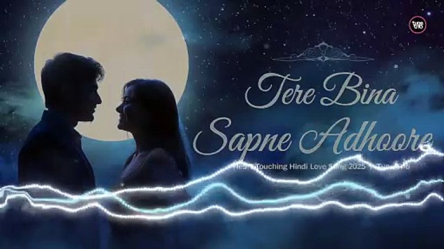 Tere Bina Sapne Adhoore 🌙 | Heart Touching Hindi Love Song 2025 | Romantic Melody | Tune Trib