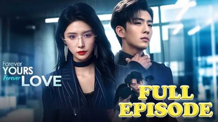 Forever Yours, Forever Love (NEW) - FULL [Eng Sub]