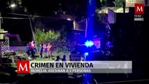 Ataque armado en Morelia deja 3 muertos y 2 heridos en una vivienda