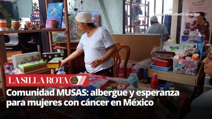 Comunidad MUSAS: mujeres crean hogar para pacientes con cáncer en CDMX