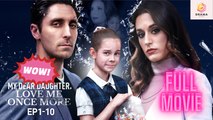 My Dear Daughter, Love Me Once More #realshort - Full Movie
