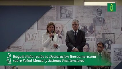 Raquel Peña recibe la Declaración Iberoamericana sobre Salud Mental y Sistema Penitenciario