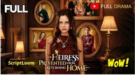 The Heiress Prevented From Returning Home (2025) - FULL HD [Eng Sub]