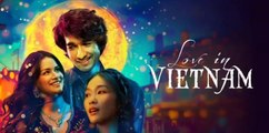 love in Vietnam full movie - Shantanu Maheshwari, Khả Ngân, Avneet Kaur - Bollywood Romantic Fun Movie