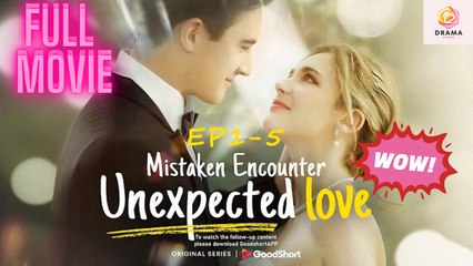 Mistaken Encounter Unexpected Love #goodshort - Full Movie