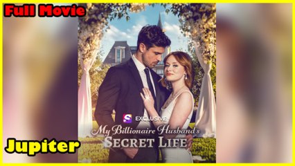 The Billionaire Husband's Secret Life - Full Movie