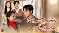 Time Traveled With My Bestie Chinese Drama - English Sub
