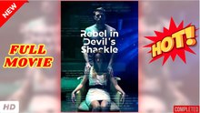 🧡🍏 🔥 Rebel In Devils Shackle (2025) - FULL HD [Eng Sub]