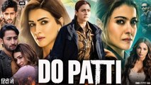 Do Patti Full Movie Kajol Kriti Sanon Bollywood Mystery Thriller Supoer Hit Movie
