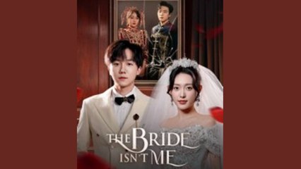 The Bride Isn’t Me - FULL MOVIES ENGLISH SUB