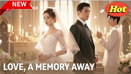 Love A Memory Away Dramabox Full Movie