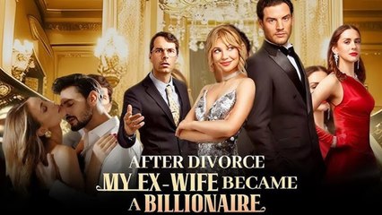 After Divorce, My Ex-Wife Became A Billionaire (2025) - FULL HD [Eng Sub]