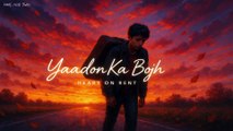 Yaadon Ka Bojh - Mohd Aqib Turk (Official Song) Heart On Rent Album