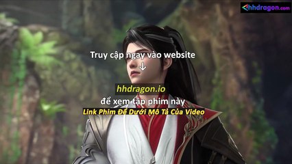 Tiên Võ Đế Tôn 3D Tập 137 Vietsub Thuyết Minh Tiếng Việt