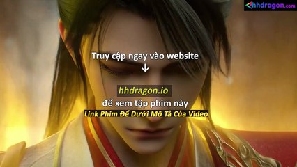 Tiên Võ Đế Tôn 3D Tập 137 Vietsub Thuyết Minh Tiếng Việt