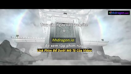 Tiên Nghịch Tập 112 Vietsub Thuyết Minh Tiếng Việt