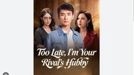 Too Late I'm Your Rival's Hubby Chinese Drama - English Sub