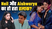 Aishwarya Sharma और Neil Bhatt तीसरे शख्स की वजह से हो रहे हैं अलग! दोनों के रिश्ते में चल रही अनबन