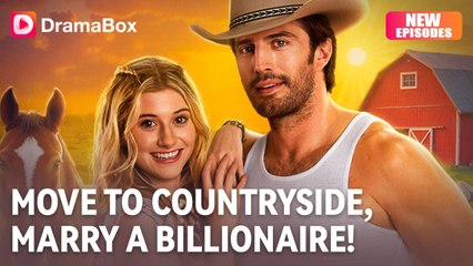 Move To Countryside Marry A Billionaire 🍒 - Full Movie