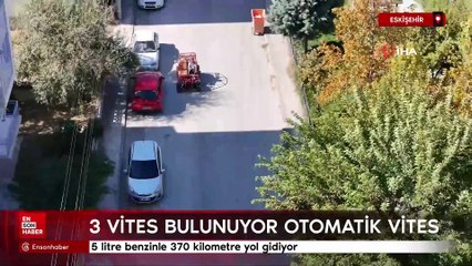 Eskişehir'de 20 bin TL'ye mal etti: 5 litre benzinle 370 kilometre yol gidiyor