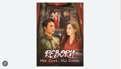Reborn Her Cure His Doom Chinese Drama - English Sub