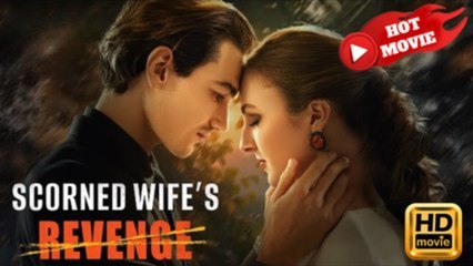 Scorned Wife's Revenge - FULL MOVIES ENGLISH SUB